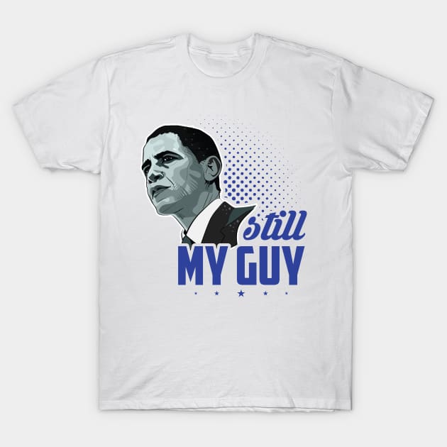Obama Sitll My Guy - Political T-Shirt by SiGo